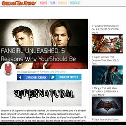 FANGIRL UNLEASHED: 5 Reasons Why You Should Be Watching SUPERNATURAL