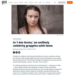 13 nov. 2020 In ‘I Am Greta,’ an unlikely celebrity grapples with fame