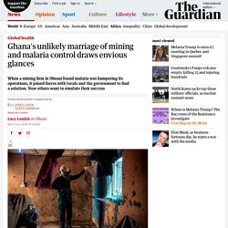 Ghana's unlikely marriage of mining and malaria control draws envious glances