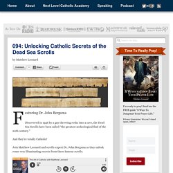 094: Unlocking Catholic Secrets of the Dead Sea Scrolls - Matthew Leonard