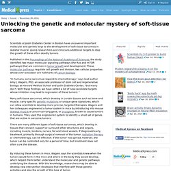 Unlocking the genetic and molecular mystery of soft-tissue sarcoma