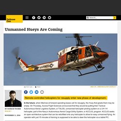 Unmanned Hueys Are Coming
