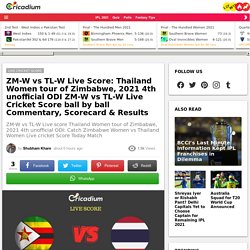 ZM-W vs TL-W Live Score: Thailand Women tour of Zimbabwe, 2021 4th unofficial ODI ZM-W vs TL-W Live Cricket Score ball by ball Commentary, Scorecard & Results 24th August 2021
