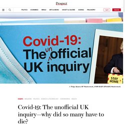 -19: The unofficial UK inquiry—why did so many have to die? - Prospect Magazine