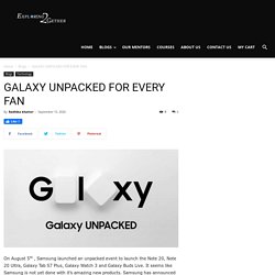 GALAXY UNPACKED FOR EVERY FAN - Exploring2gether