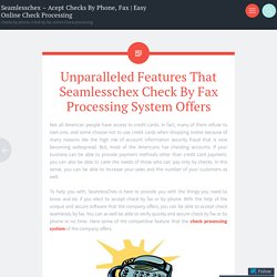 Accept Check by Fax with the Unmatched Seamlesschex Check Processing System