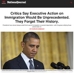 Critics Say Executive Action on Immigration Would Be Unprecedented. They Forget Their History.