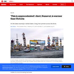 'This is unprecedented': Alert, Nunavut, is warmer than Victoria