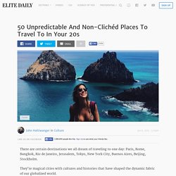Non-Clichéd Places To Travel To In Your 20s