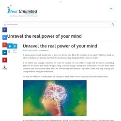 Unravel the real power of your mind