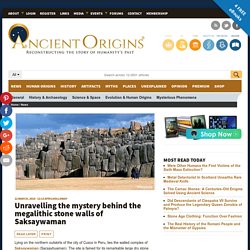 Unravelling the mystery behind the megalithic stone walls of Saksaywaman