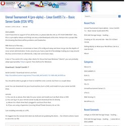 Unreal Tournament 4 (pre-alpha) – Linux CentOS 7.x – Basic Server Guide (ESXi VPS)