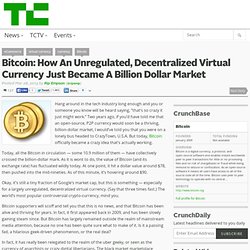 Bitcoin: How An Unregulated, Decentralized Virtual Currency Just Became A Billion Dollar Market