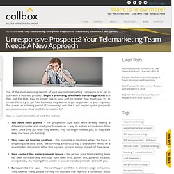 Unresponsive Prospects? Your Telemarketing Team Needs A New Approach