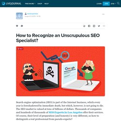 How to Recognize an Unscrupulous SEO Specialist?: seoexpertsla — LiveJournal