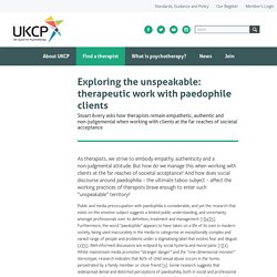 Exploring the unspeakable: therapeutic work with paedophile clients