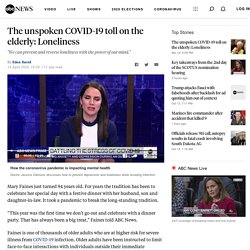 The unspoken COVID-19 toll on the elderly: Loneliness