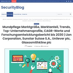 Mundpflege Marktgröße, Marktanteil, Trends, Top-Unternehmensprofile, CAGR-Werte und Forschungsentwicklungsbericht bis 2030