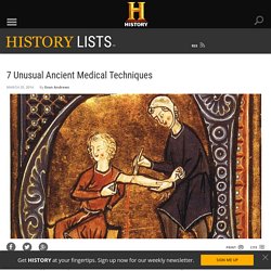 7 Unusual Ancient Medical Techniques — HISTORY Lists
