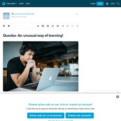 Quesba- An unusual way of learning!: ext_5706492 — LiveJournal