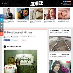 10 Most Unusual Mirrors - Oddee.com (cool mirror, creative mirrors)