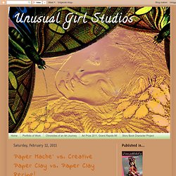 Unusual Girl Studios: Paper Mache` vs. Creative Paper Clay vs. Paper Clay Recipe!