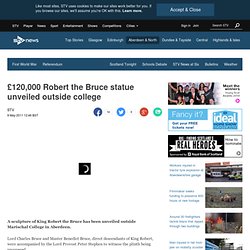 £120,000 Robert the Bruce statue unveiled outside college