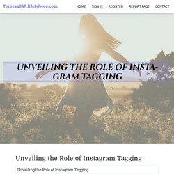 Unveiling the Role of Instagram Tagging