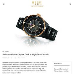 Rado unveils the Captain Cook in High-Tech Ceramic - The Hour Markers