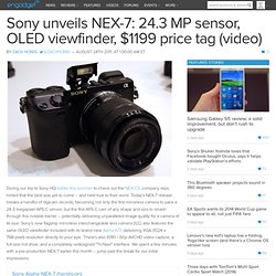 Sony unveils NEX-7: 24.3 MP sensor, OLED viewfinder, $1199 price tag (video)