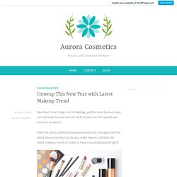 Unwrap This New Year with Latest Makeup Trend – Aurora Cosmetics