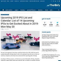 Upcoming 2019 IPO List and Calendar: List of 14 Upcoming IPOs to Get Excited About in 2019- Mon May 20 - Oofy