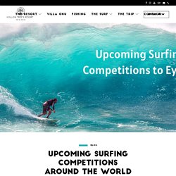 Upcoming Surfing Competitions Around The World - HT's Mentawai Surf Resort