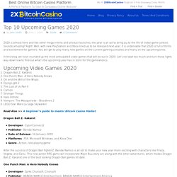 Top 10 Upcoming Games 2020 - Bitcoin Casino