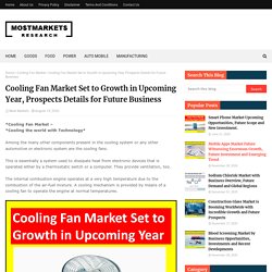 Cooling Fan Market Set to Growth in Upcoming Year, Prospects Details for Future Business