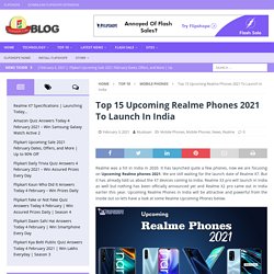 Top 15 Upcoming Realme Phones 2021 To Launch In India