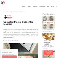Upcycled Plastic Bottle Cap Mosaics