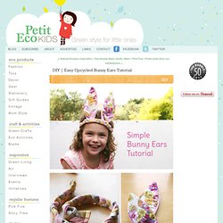 Easy Upcycled Bunny Ears Tutorial - Petit Eco KIDS Guide to green toys, eco fashion, handmade organic baby