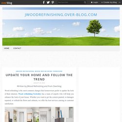 Update your home and follow the trend - jwoodrefinishing.over-blog.com