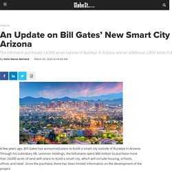 An Update on Bill Gates’ New Smart City in Arizona