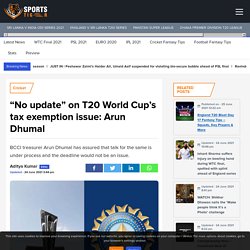 "No update" on T20 World Cup's tax exemption issue: Arun Dhumal