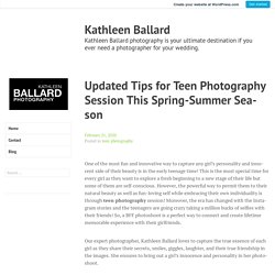 Updated Tips for Teen Photography Session This Spring-Summer Season – Kathleen Ballard