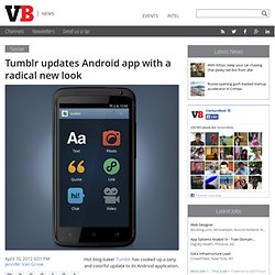 Tumblr updates Android app with a radical new look
