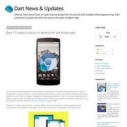 Dart 1.5 makes it easier to develop for the mobile web