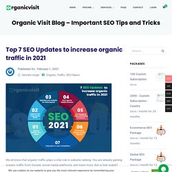 Top 7 SEO Updates to increase organic traffic in 2021