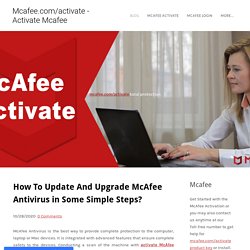 How To Update And Upgrade McAfee Antivirus in Some Simple Steps? - Mcafee.com/activate - Activate Mcafee