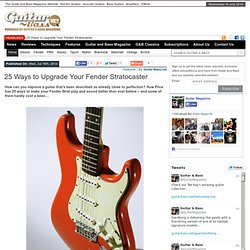 25 Ways to Upgrade Your Fender Stratocaster - Guitar and Bass