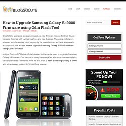 How to Upgrade Samsung Galaxy S i9000 Firmware Leaked ROM Odin Flash
