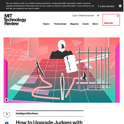 How to Upgrade Judges with Machine Learning - MIT Technology Review