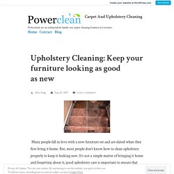 Upholstery Cleaning: Keep your furniture looking as good as new – Carpet And Upholstery Cleaning